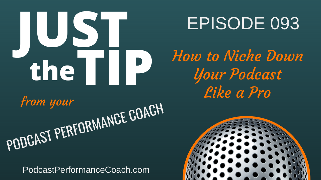 093 How to Niche Down Your Podcast Like a Pro