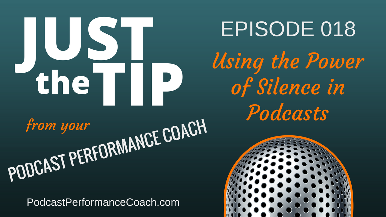 018 Using the Power of Silence in Podcasts