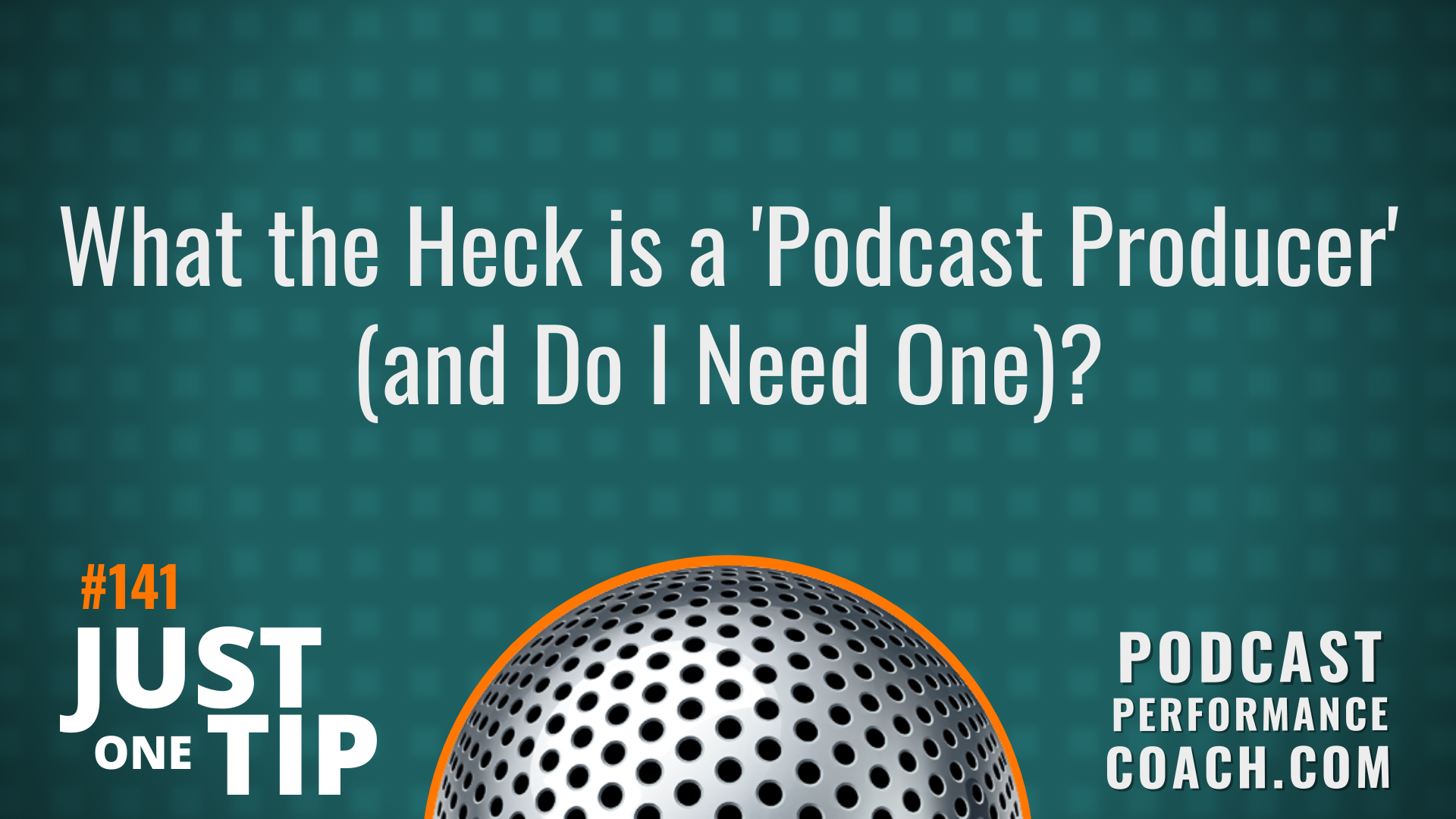 141 What the Heck is a ‘Podcast Producer’ (and Do I Need One)?
