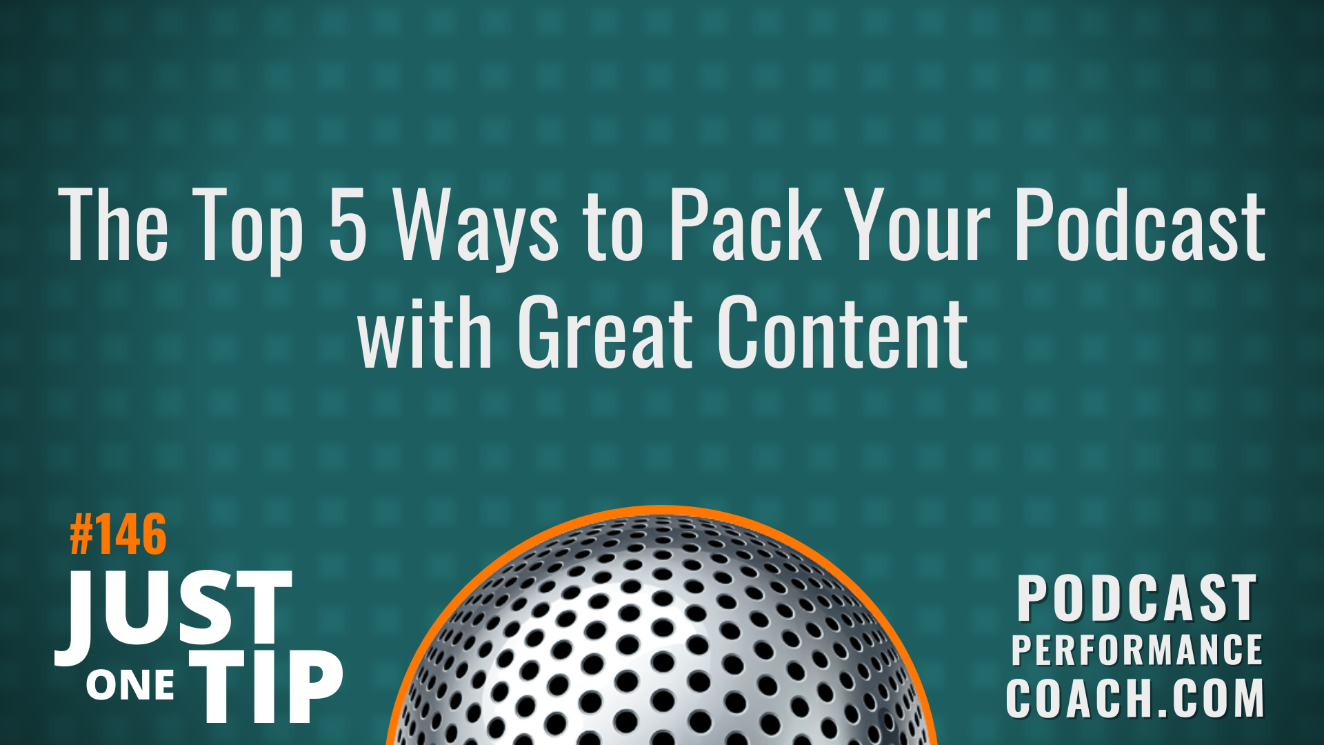 146 The Top 5 Ways to Pack Your Podcast with Great Content