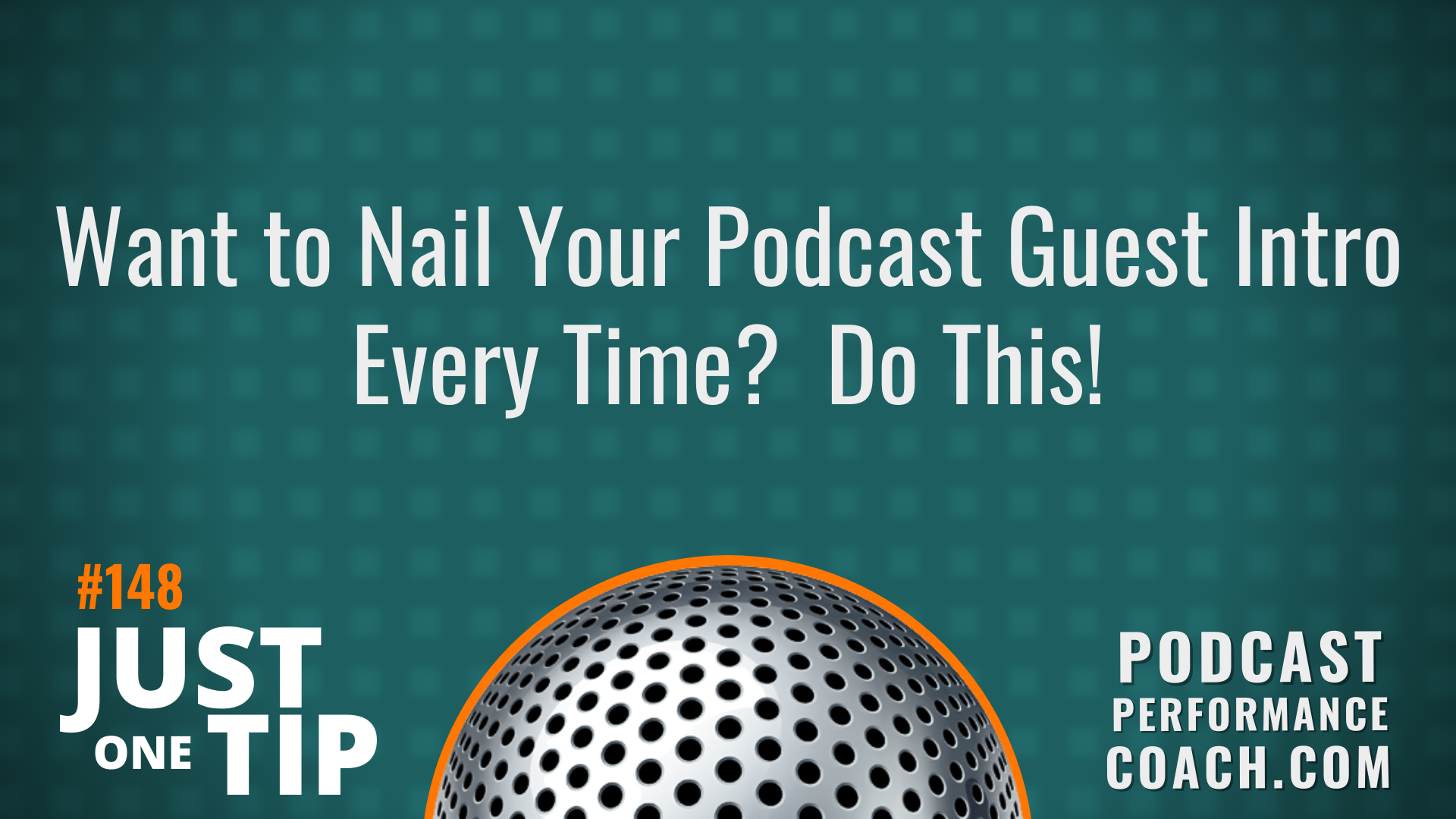 148 Want to Nail Your Podcast Guest Intro Every Time? Do This!