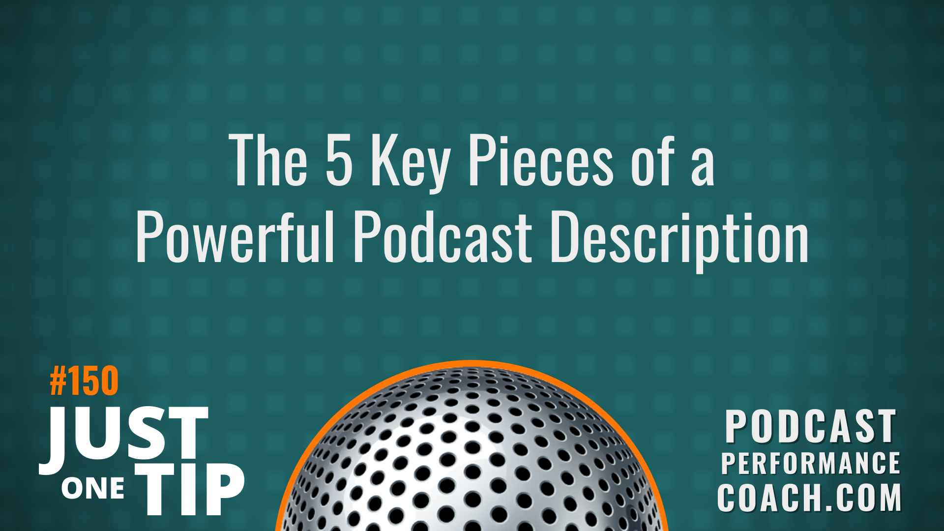 150 The 5 Key Pieces of a Powerful Podcast Description