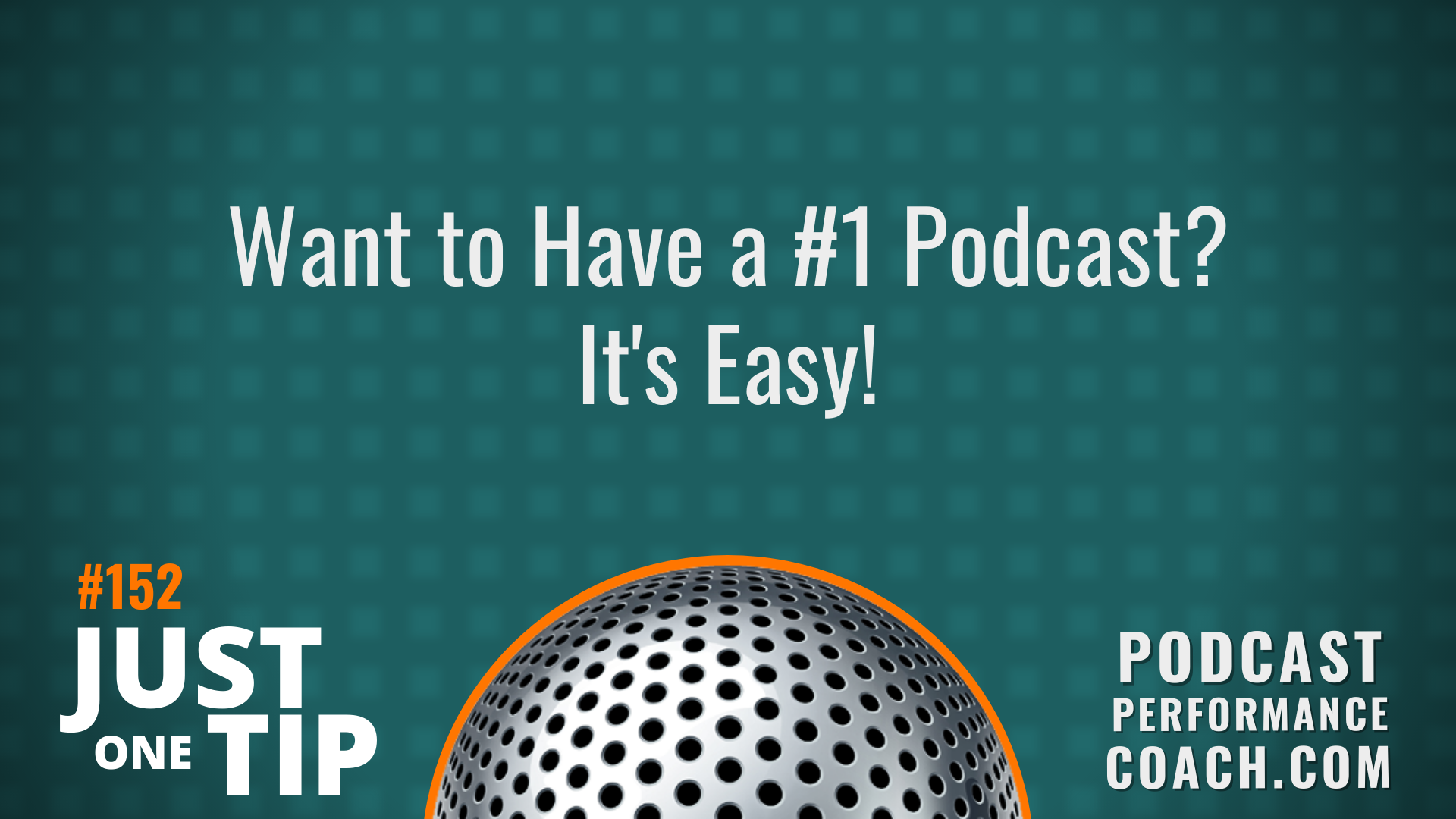 152 Want to Have a #1 Podcast? It’s Easy!