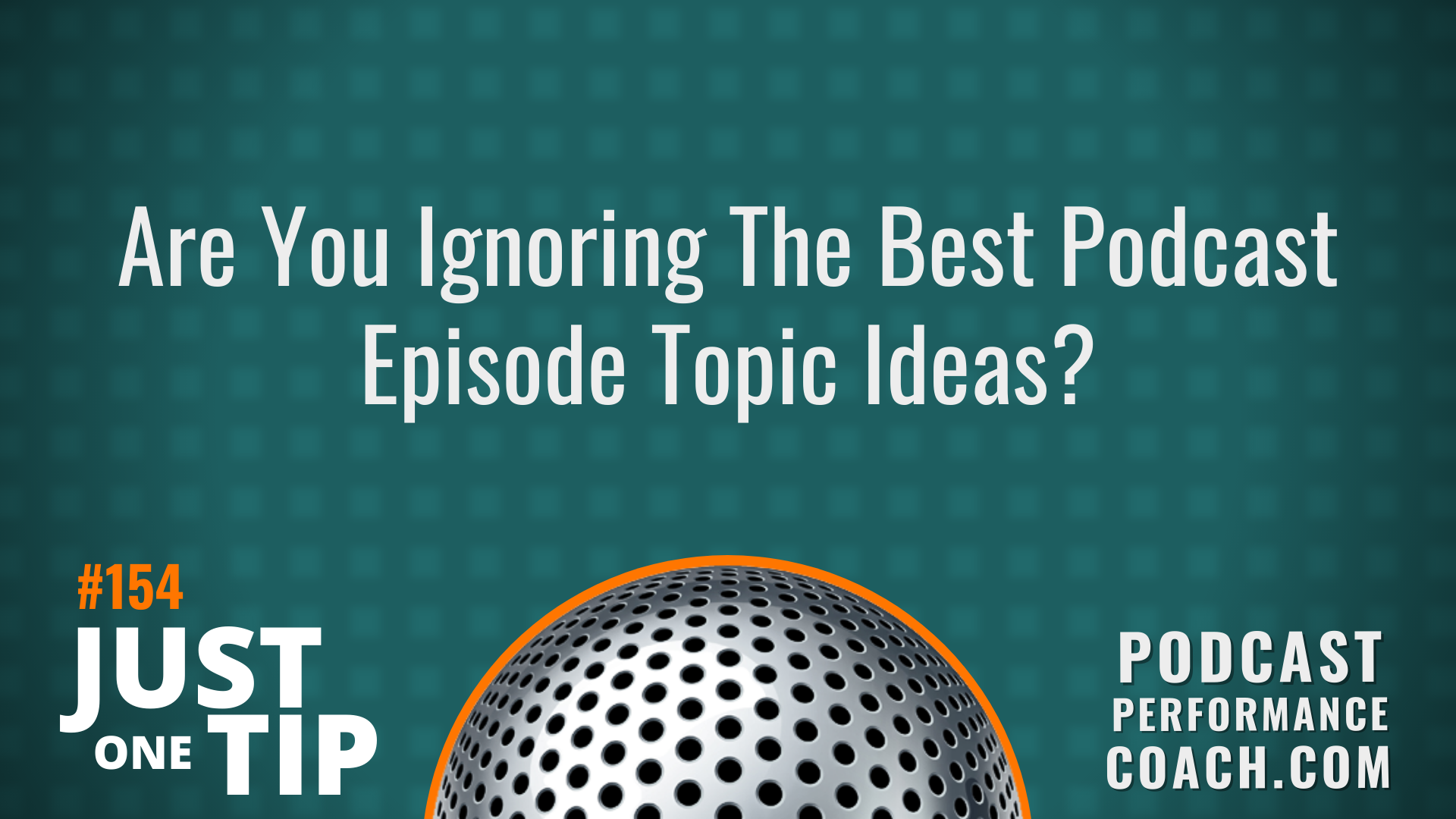 154 Are You Ignoring The Best Podcast Episode Topic Ideas?