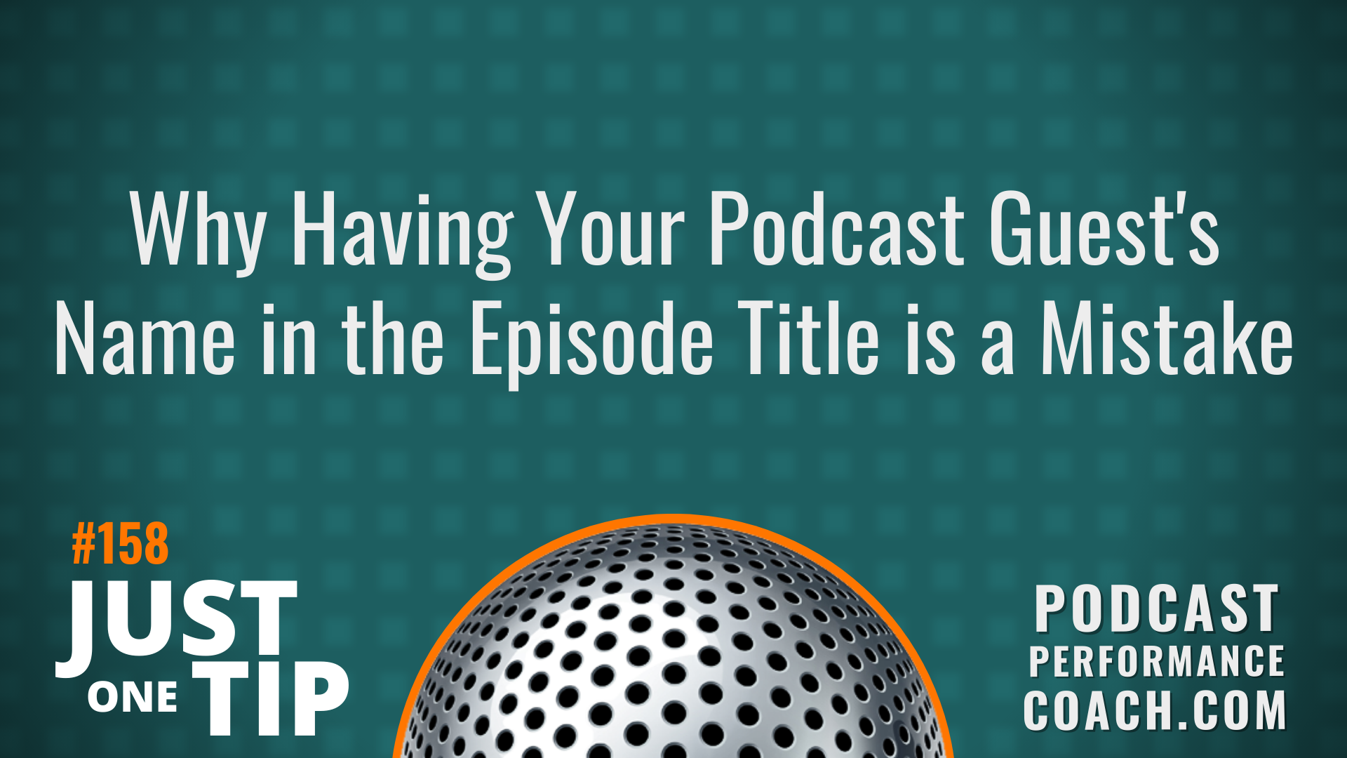 158 Why Having Your Podcast Guest’s Name in the Episode Title is a Mistake