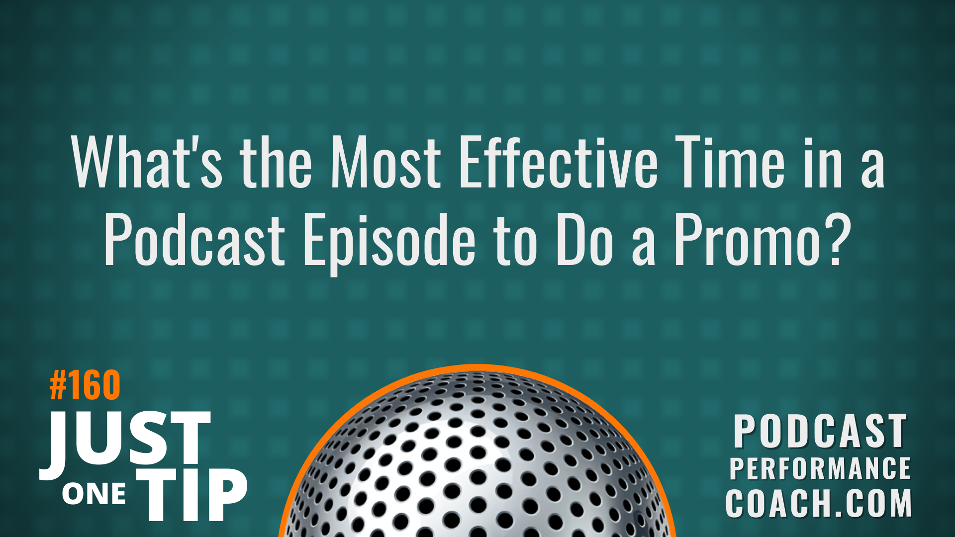 160 What’s the Most Effective Time in a Podcast Episode to Do a Promo?