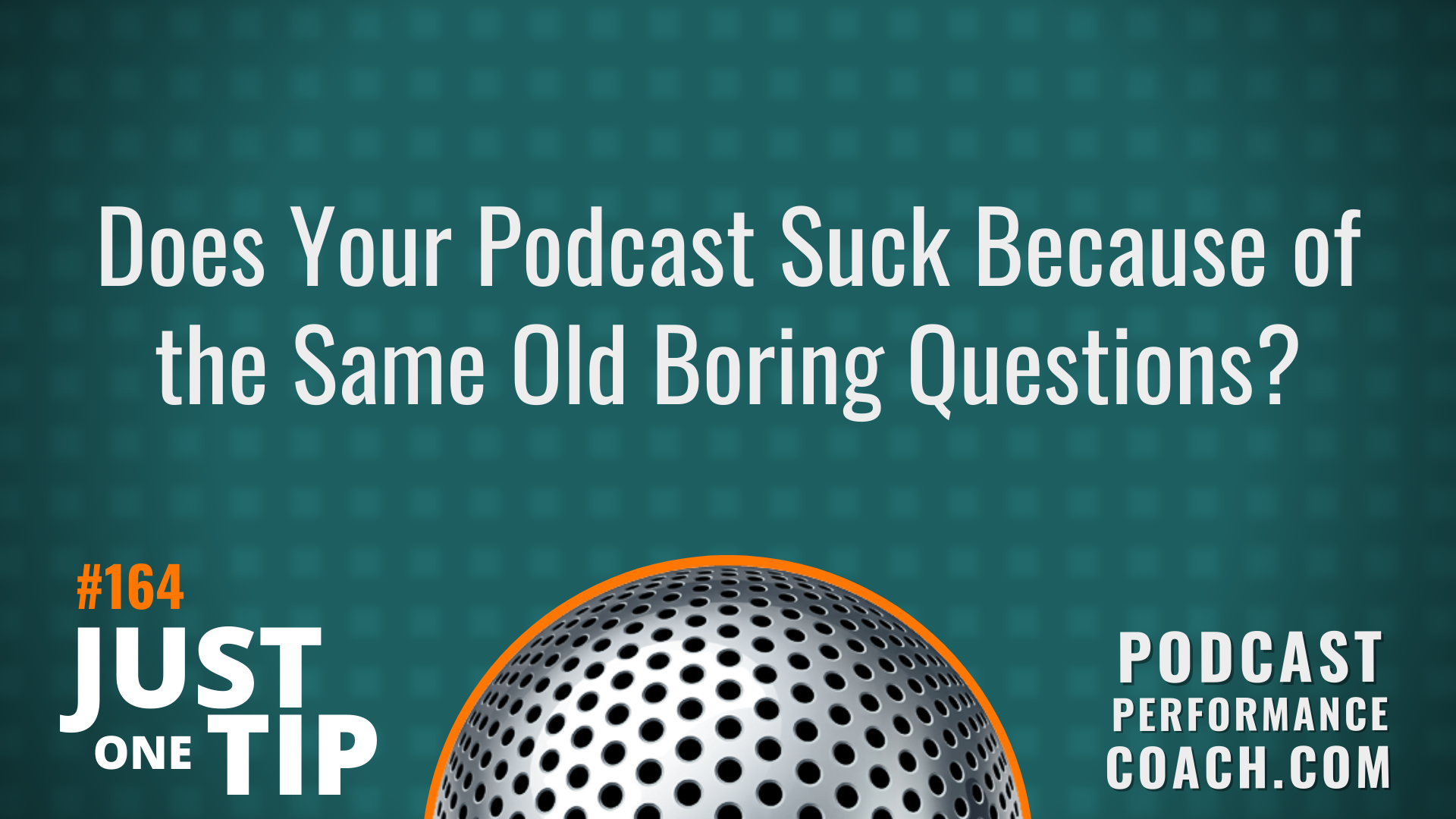 164 Does Your Podcast Suck Because of the Same Old Boring Questions?