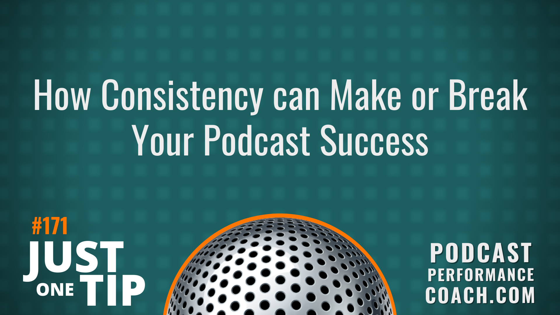 171 How Consistency can Make or Break Your Podcast Success