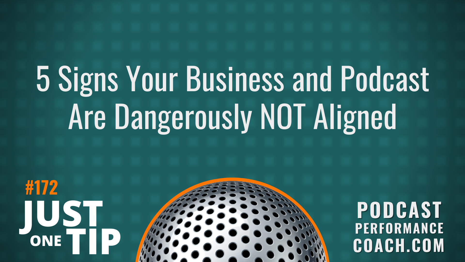 172 5 Sure Signs Your Business and Podcast Are Dangerously NOT Aligned