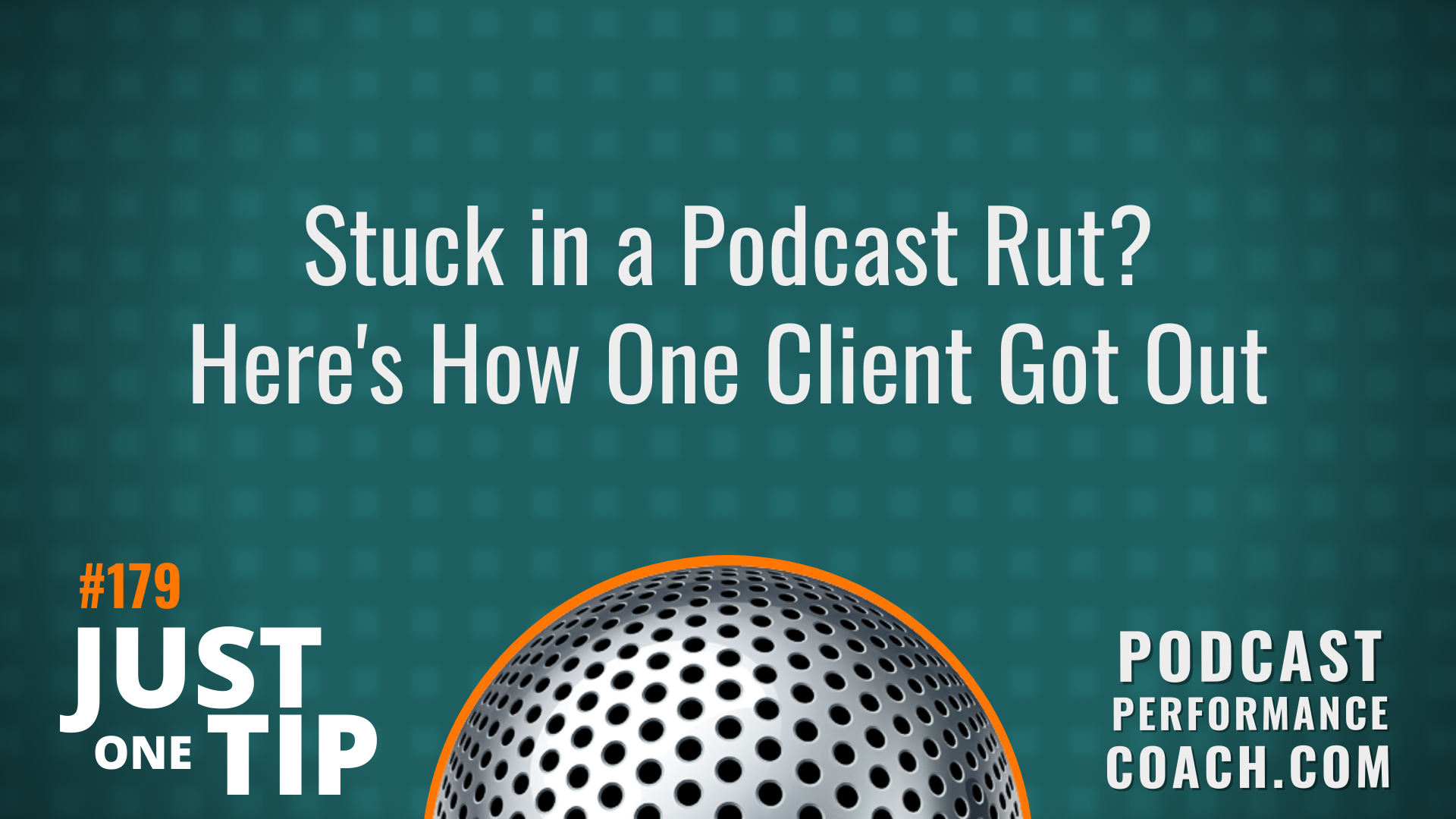 179 Stuck in a Podcast Rut? Here’s How One Client Got Out