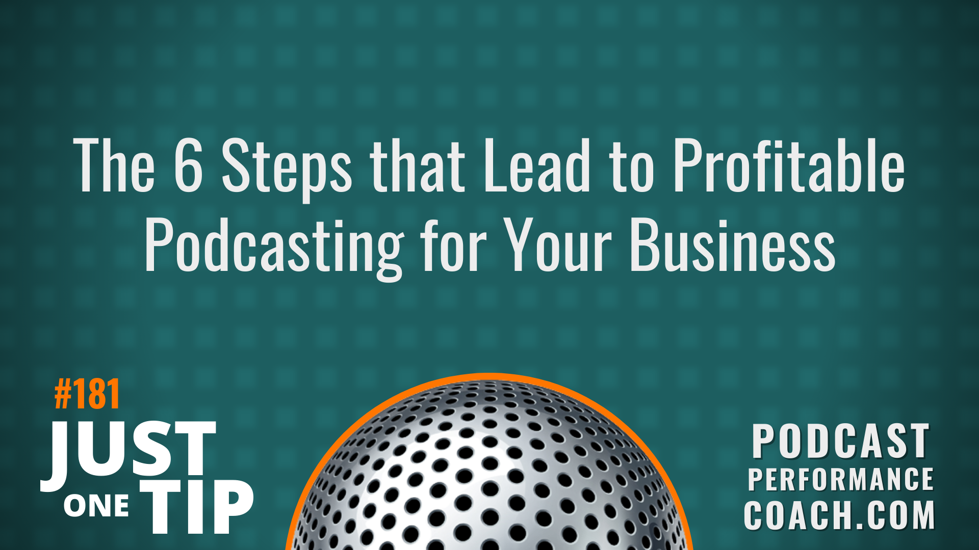 181 The 6 Steps that Lead to Profitable Podcasting for Your Business
