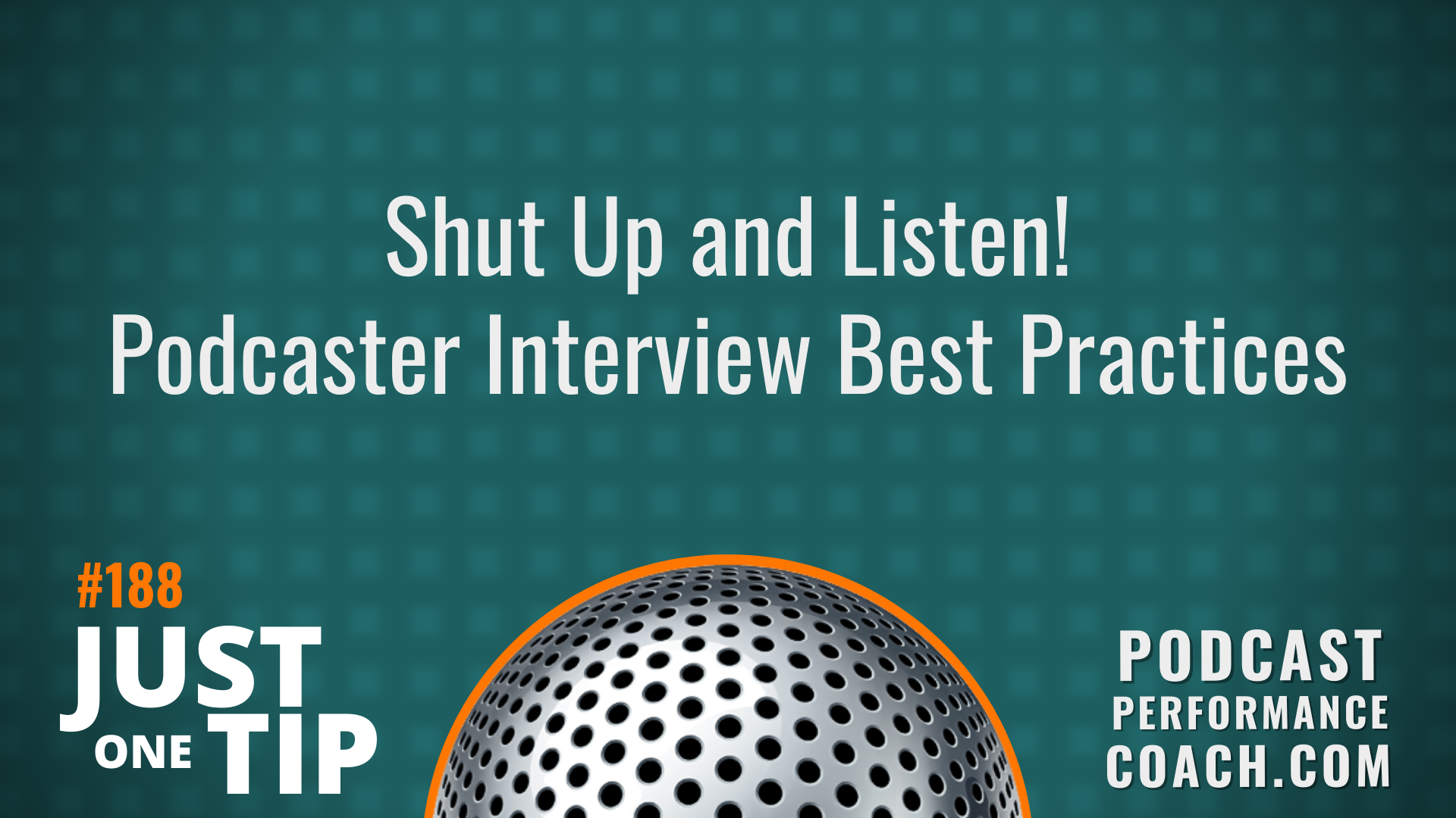 188 Shut Up and Listen – Podcaster Interview Best Practices