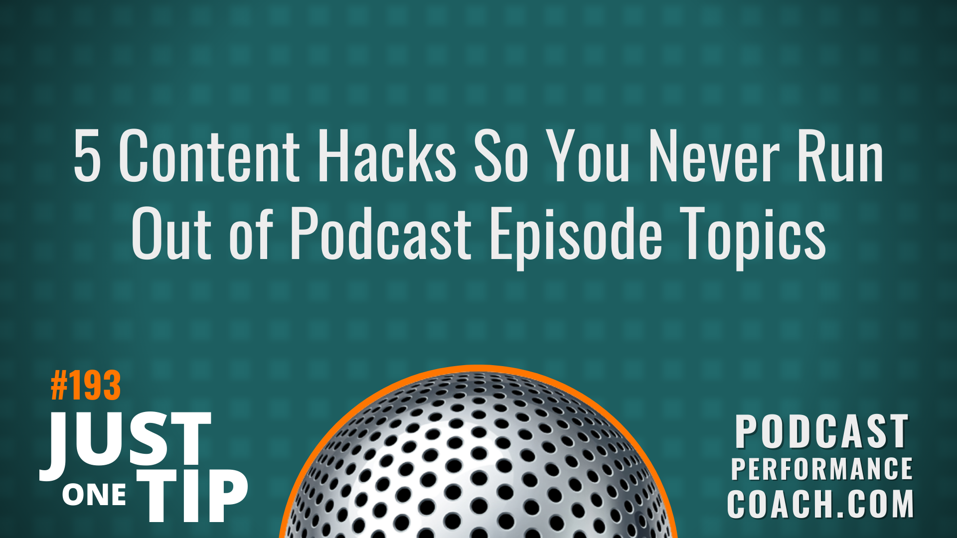193 5 Content Hacks So You Never Run Out of Podcast Episode Topics
