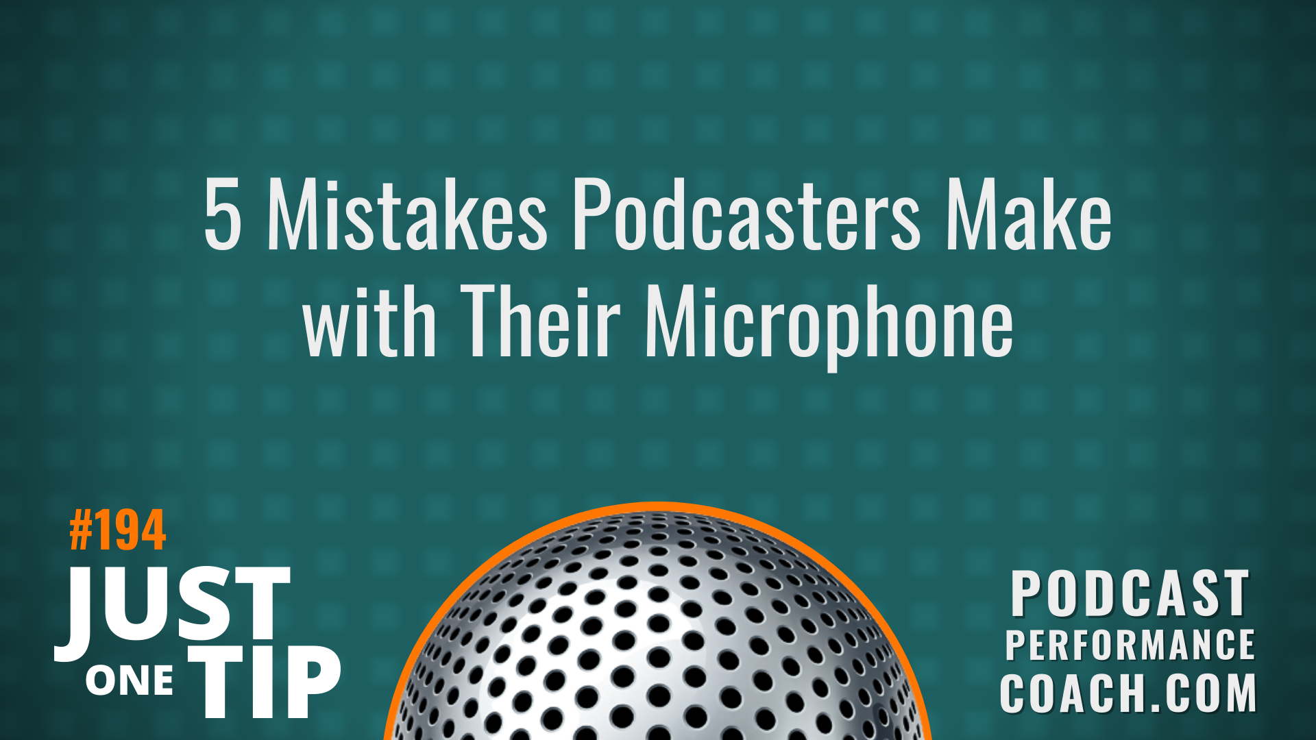 194 5 Mistakes Podcasters Make with Their Microphone (and How to Fix Them)