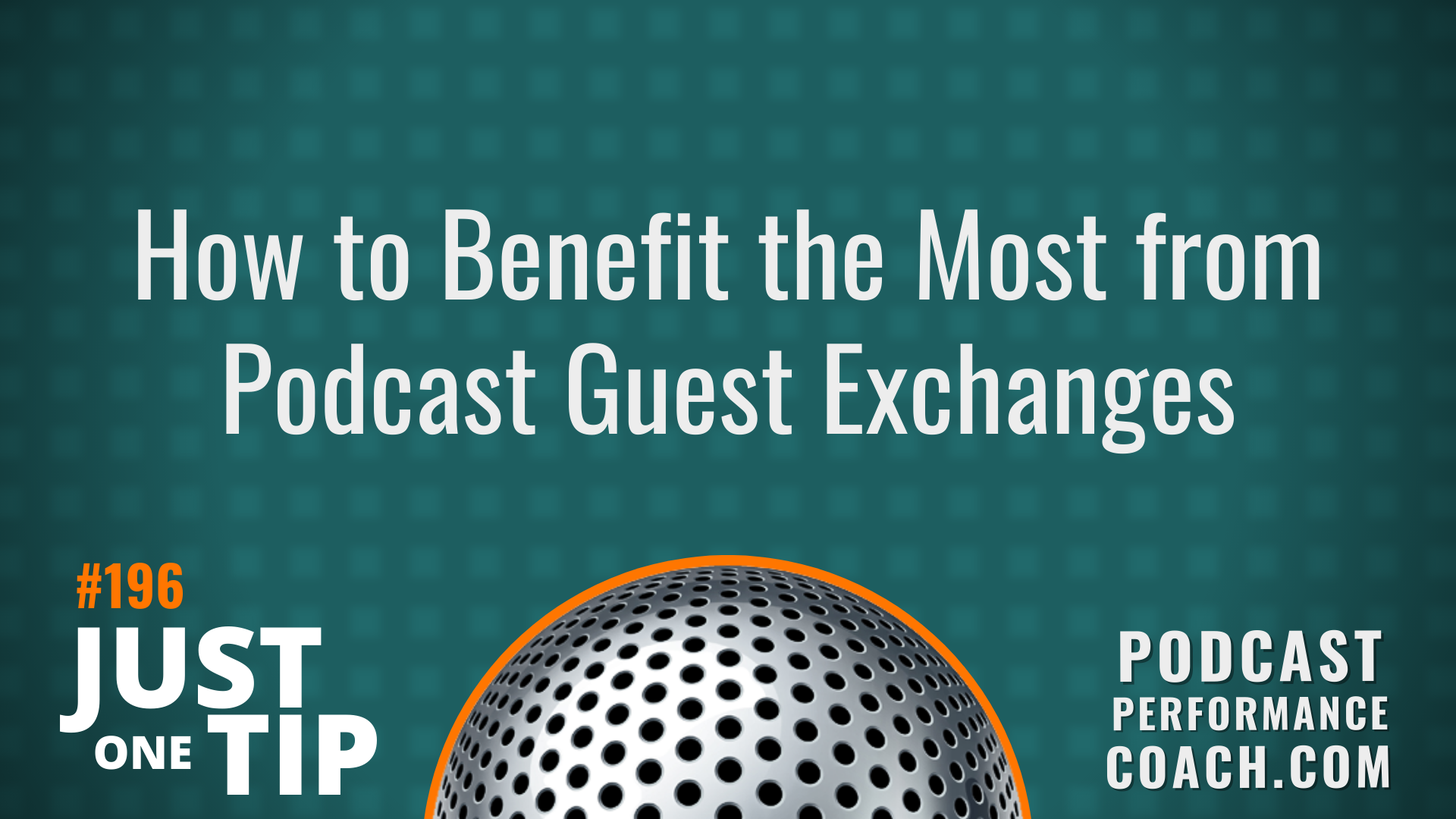 196 How to Benefit the Most from Podcast Guest Exchanges