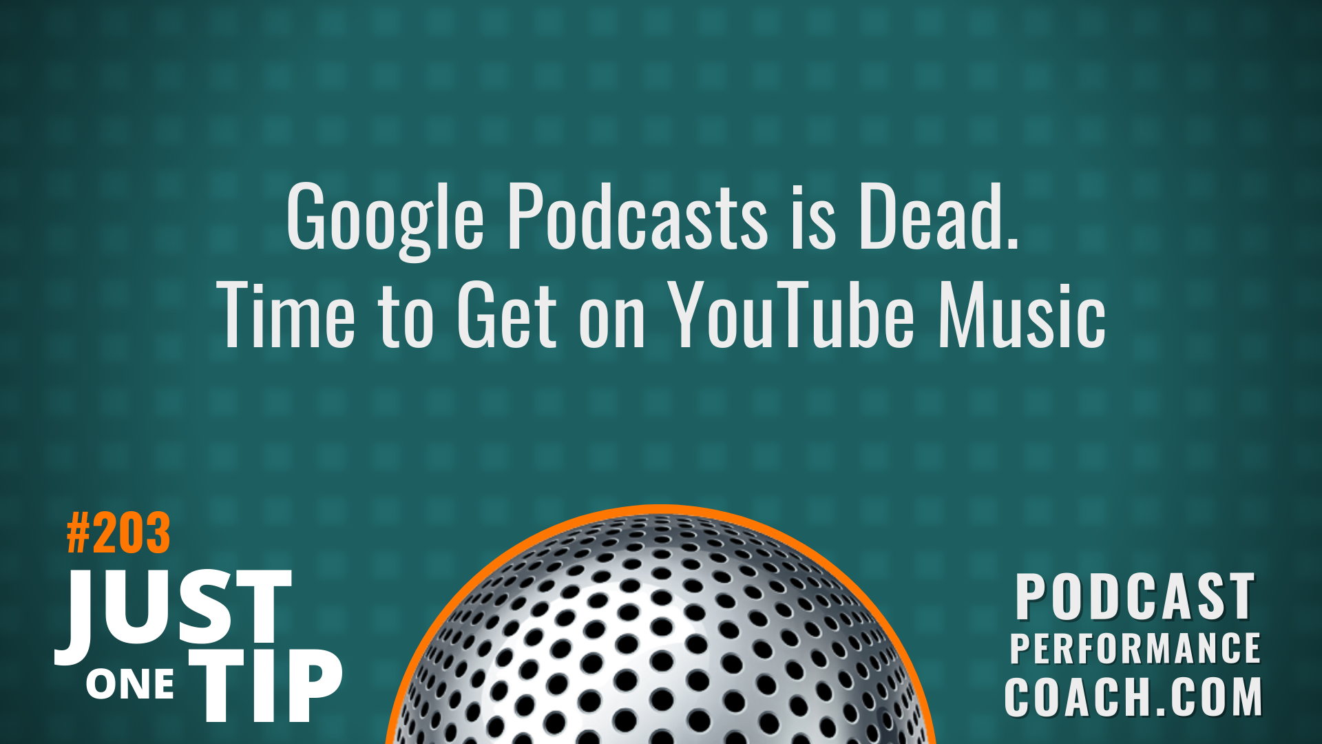 203 Google Podcasts is Dead. Here’s What Podcasters Need to Do to Get on YouTube Music Now