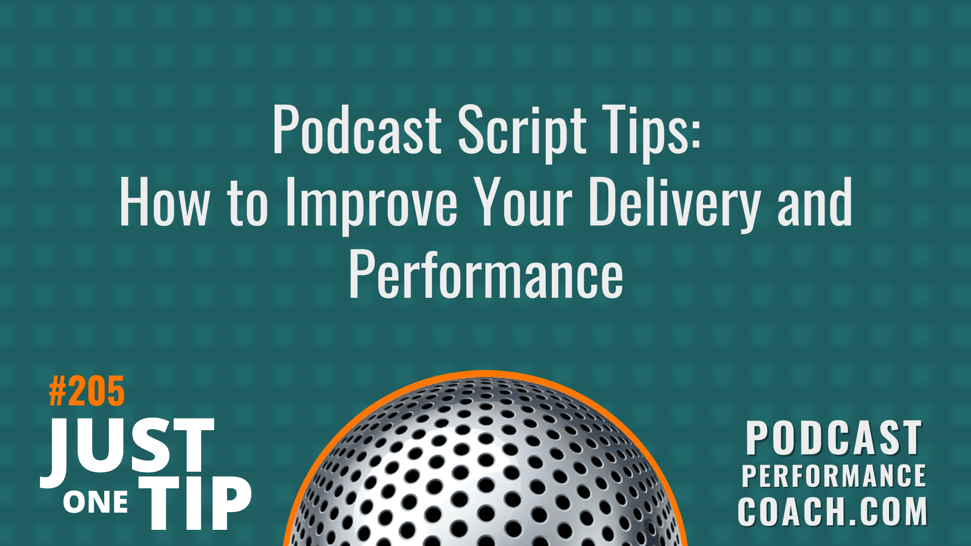205 Podcast Script Tips: How to Improve Your Delivery and Performance
