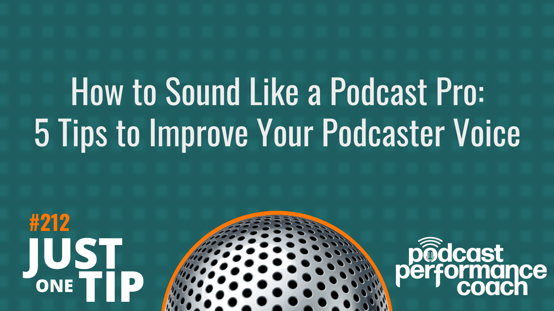 212 How to Sound Like a Podcast Pro: 5 Tips to Improve Your Podcaster Voice