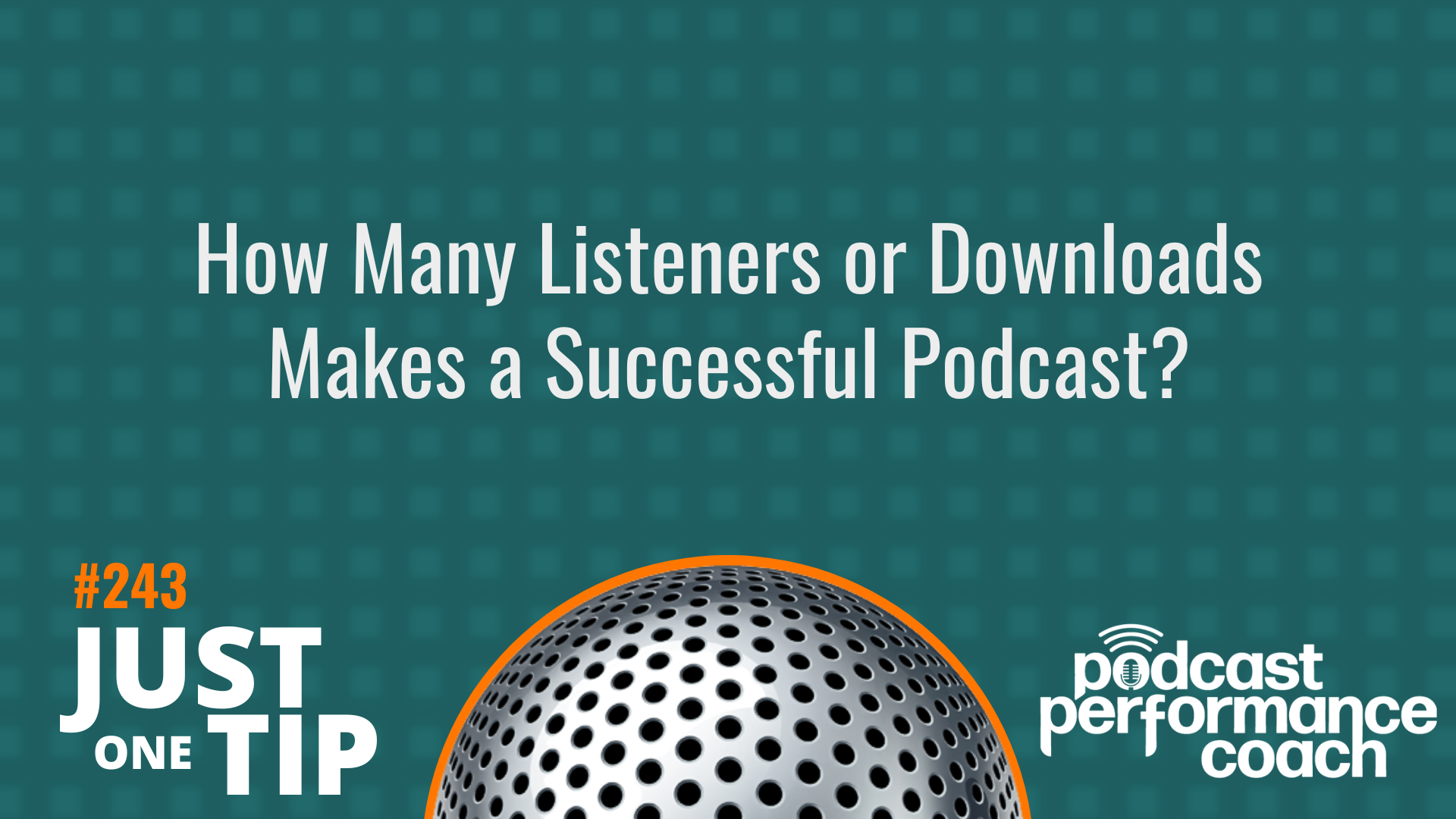 243 How Many Listeners or Downloads Makes a Successful Podcast?