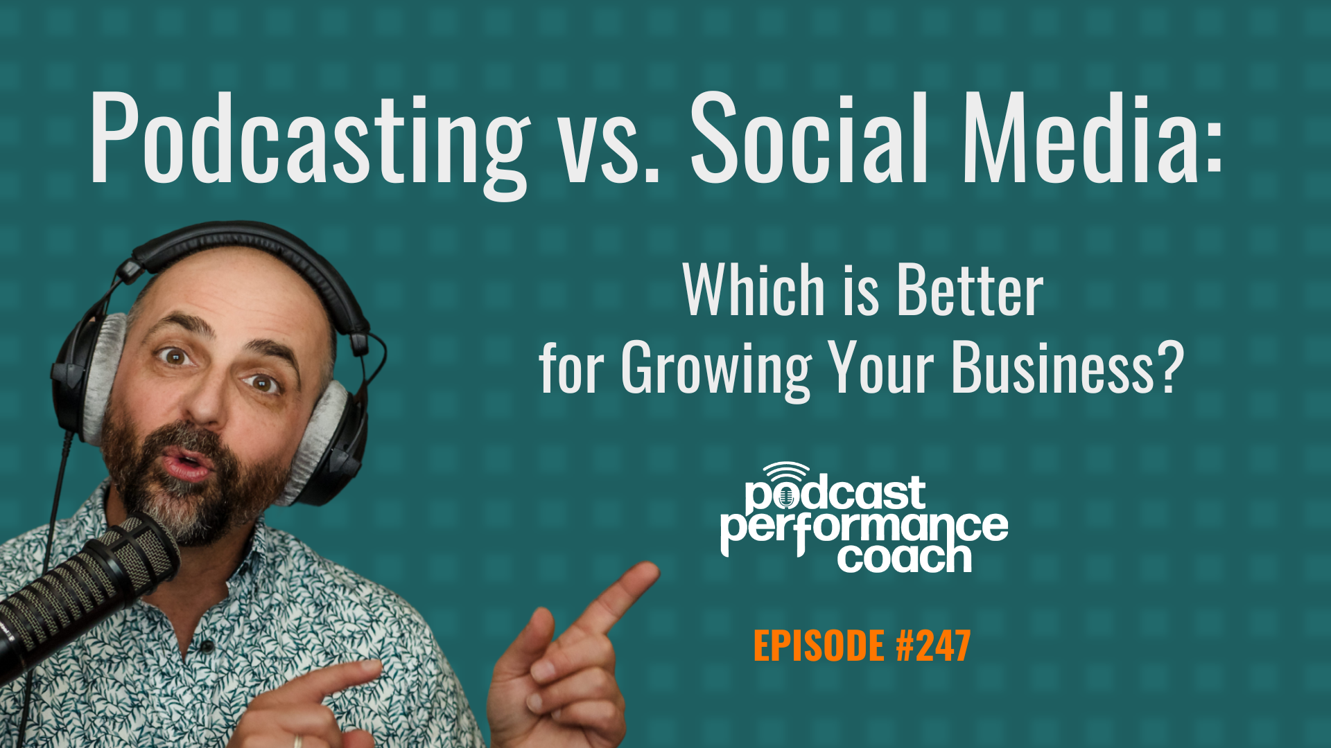 247 Podcasting vs. Social Media: Which is Better for Growing Your Business?