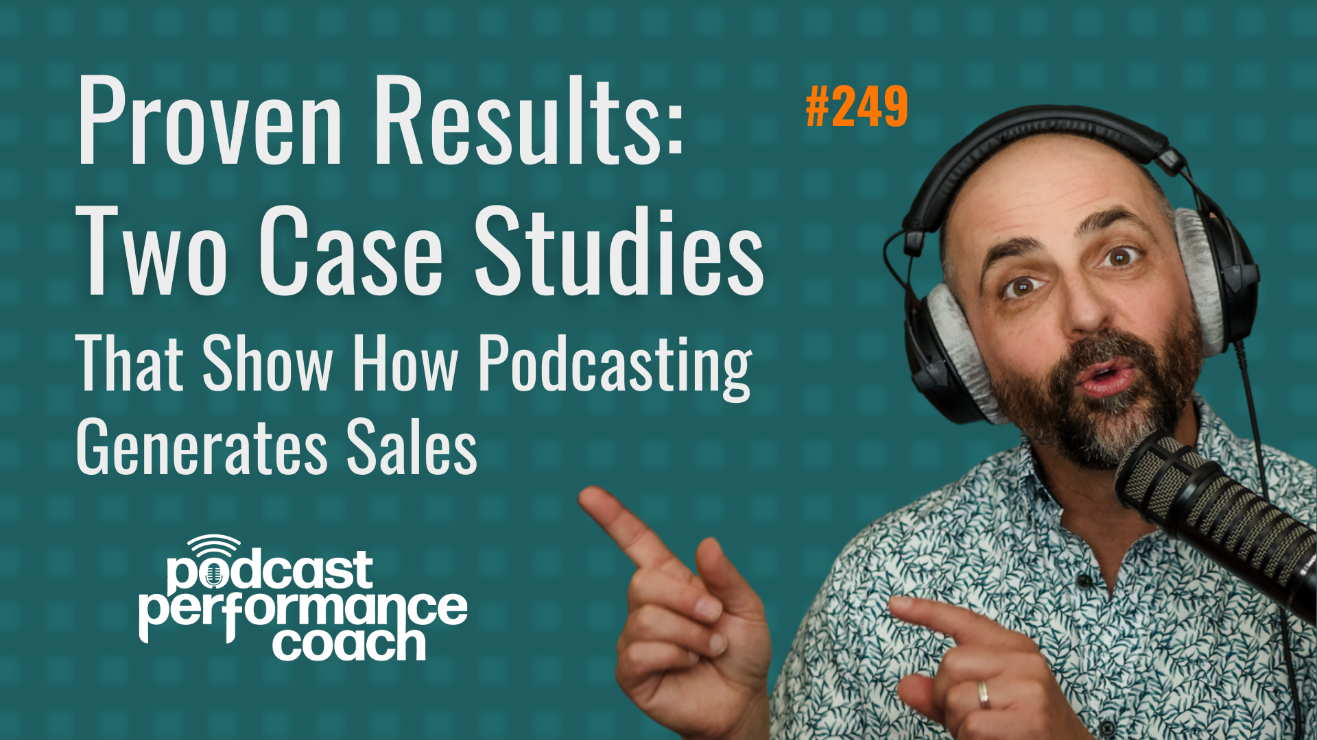 249 Proven Results: Two Case Studies That Show How Podcasting Generates Sales
