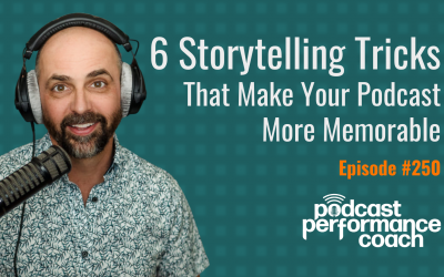 250 6 Pro Storytelling Tricks That Make Your Podcast More Memorable