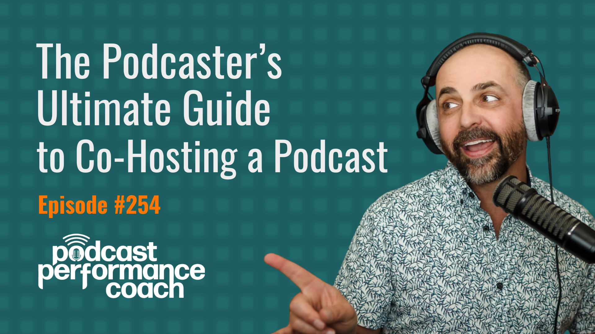254 The Podcaster’s Ultimate Guide to Co-Hosting a Podcast