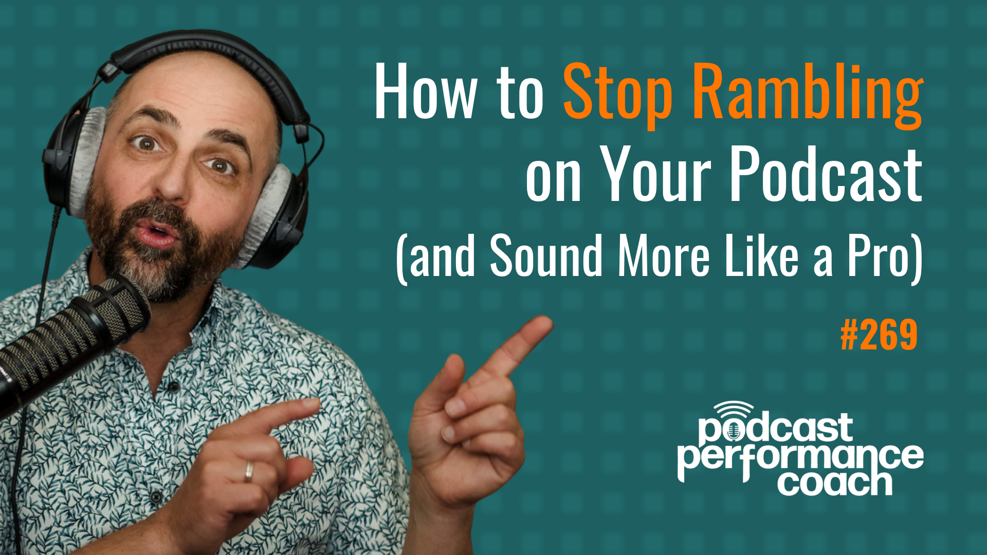 269 How to Stop Rambling on Your Podcast (and Sound More Like a Pro)