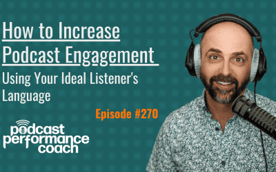 270 How to Increase Podcast Engagement Using Your Ideal Listener’s Language