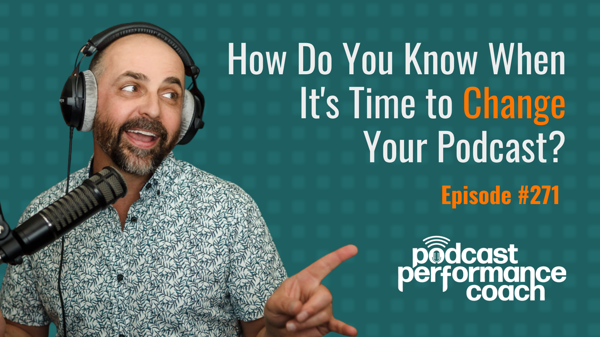 271 How Do You Know When It’s Time to Change Your Podcast?