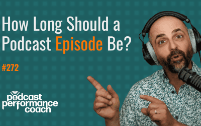 272 How Long Should a Podcast Episode Be?