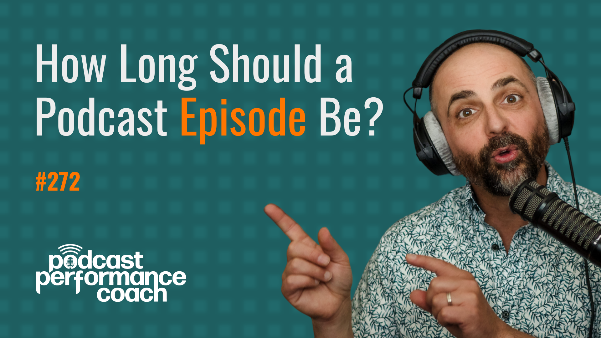 272 How Long Should a Podcast Episode Be?